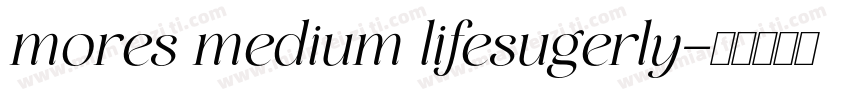 mores medium lifesugerly字体转换